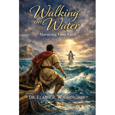 Walking on Water: Maturing Your Faith