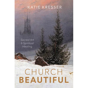 Church Beautiful: Sacred Art and Spiritual Healing