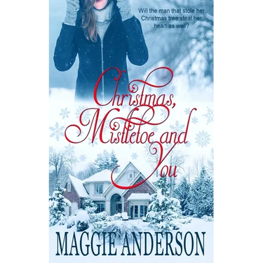 Christmas, Mistletoe and You: A Christmas Romance Novella