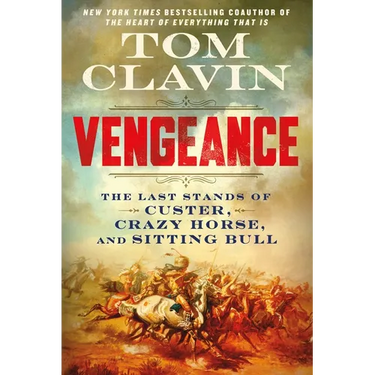 Vengeance: The Last Stands of Custer, Crazy Horse, and Sitting Bull