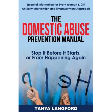 The Domestic Abuse Prevention Manual: Stop It Before It Starts, or From Happening Again