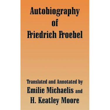 Autobiography of Friedrich Froebel