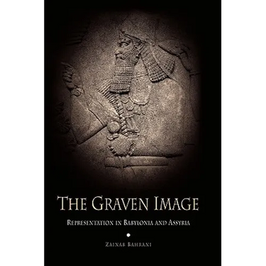 The Graven Image: Representation in Babylonia and Assyria