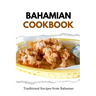 Bahamian Cookbook: Traditional Recipes from Bahamas