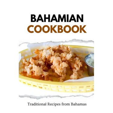 Bahamian Cookbook: Traditional Recipes from Bahamas