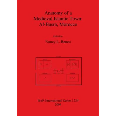 Anatomy of a Medieval Islamic Town: Al-Basra, Morocco