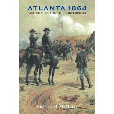 Atlanta 1864: Last Chance for the Confederacy