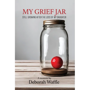 My Grief Jar: Still Growing After the Loss of My Daughter