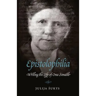 Epistolophilia: Writing the Life of Ona Simaite