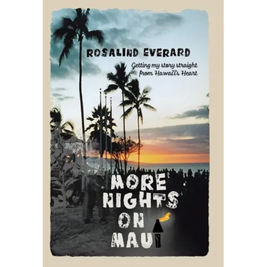 More Nights on Maui: Getting My Story Straight from Hawai'i's Heart