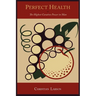Perfect Health: Or, the Highest Curative Power in Man