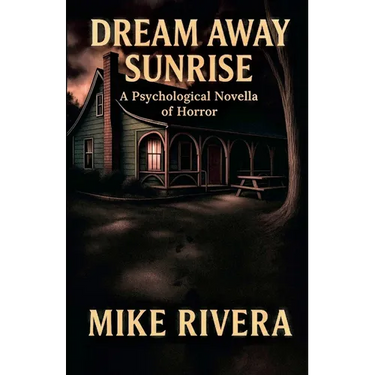 Dream Away Sunrise: A Psychological Novella of Horror