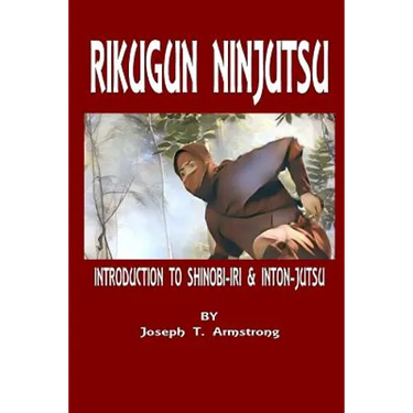 Rikugun Ninjutsu Introduction to Shinobi-Iri & Inton-Jutsu Volume One