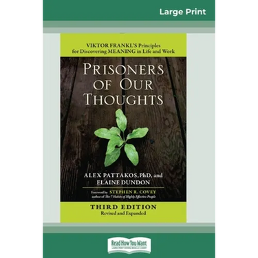Prisoners of Our Thoughts: Viktor Frankl's Principles for Discovering Meaning in Life and Work (Third Edition, Revised and Expanded) (16pt Large Print