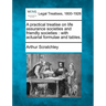 A Practical Treatise on Life Assurance Societies and Friendly Societies: With Actuarial Formulae and Tables.