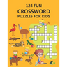124 Fun Crossword Puzzles for Kids: First Children Crossword Puzzle Book for Kids Age 6, 7, 8, 9 and 10 and for 3rd graders, Kids Crosswords (Easy Wor