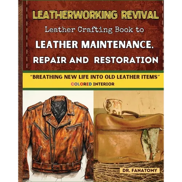 Leatherworking Revival: Leather Crafting Book to Leather Maintenance, Repair and Restoration: Breathing New Life into Old Leather Item