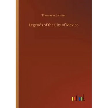 Legends of the City of Mexico