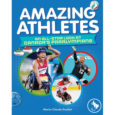 Amazing Athletes: An All-Star Look at Canada's Paralympians