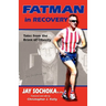 Fatman in Recovery: Tales from the Brink of Obesity