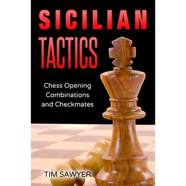 Sicilian Tactics: Chess Opening Combinations and Checkmates
