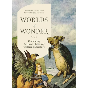 Worlds of Wonder: Celebrating the Great Classics of Children's Literature
