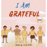 I am Grateful: A children's book about Gratitude and Appreciation (I Am Series)
