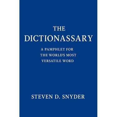The Dictionassary: A Pamphlet for the World's Most Versatile Word