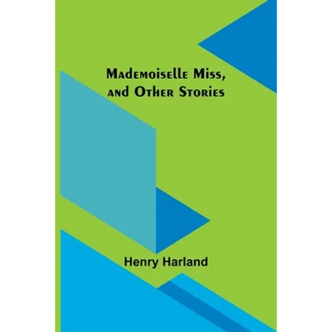 Mademoiselle Miss, and Other Stories