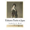 Unbeaten Tracks in Japan: An Account of Travels in the Interior Including Visits to the Aborigines of Yezo and the Shrine of Nikko