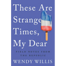 These Are Strange Times, My Dear: Field Notes from the Republic