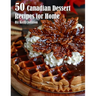 50 Canadian Dessert Recipes for Home