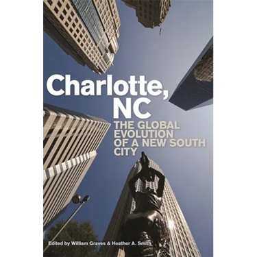 Charlotte, NC: The Global Evolution of a New South City