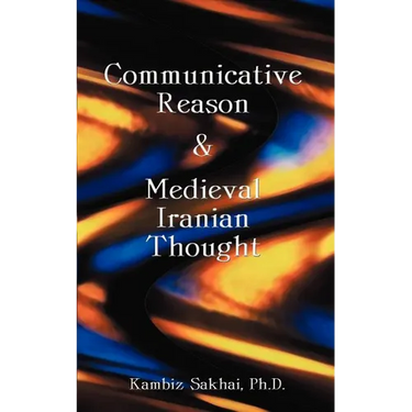 Communicative Reason & Medieval Iranian Thought