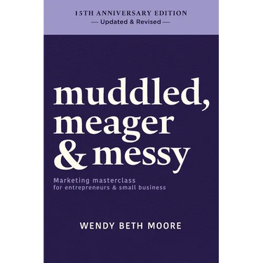 muddled, meager & messy: Marketing masterclass for entrepreneurs & small business
