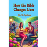 How the Bible Changes Lives