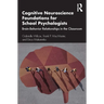 Cognitive Neuroscience Foundations for School Psychologists: Brain-Behavior Relationships in the Classroom