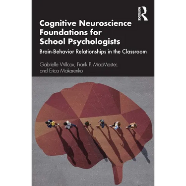 Cognitive Neuroscience Foundations for School Psychologists: Brain-Behavior Relationships in the Classroom