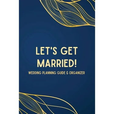 Let's Get Married! A Wedding Planning Guide & Organizer