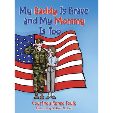 My Daddy Is Brave and My Mommy Is Too: A Young Child Struggles With Her Daddy's Deployment