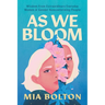 As We Bloom: Wisdom from Extraordinary Everyday Women and Gender Nonconforming People
