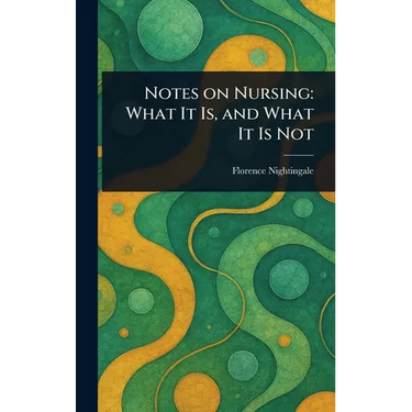 Notes on Nursing: What It Is, and What It Is Not