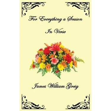For Everything a Season: In Verse