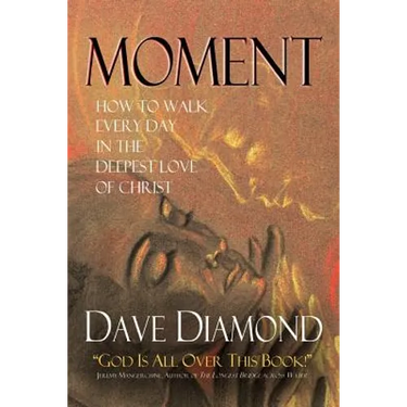 Moment: How to Walk Every Day in the Deepest Love of Christ