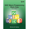 SAS Macro Programming Made Easy, Third Edition