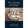 THE FAMILY AT HOME Familiar Illustrations of Domestic Duties