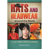 Hats and Headwear around the World: A Cultural Encyclopedia