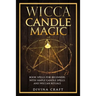 Wicca Candle Magic: Book Spells for Beginners with simple Candle Spells and Wiccan Rituals
