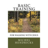 Basic Training for Walking with Jesus