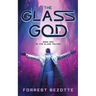 The Glass God: Book One of the Glass Trilogy